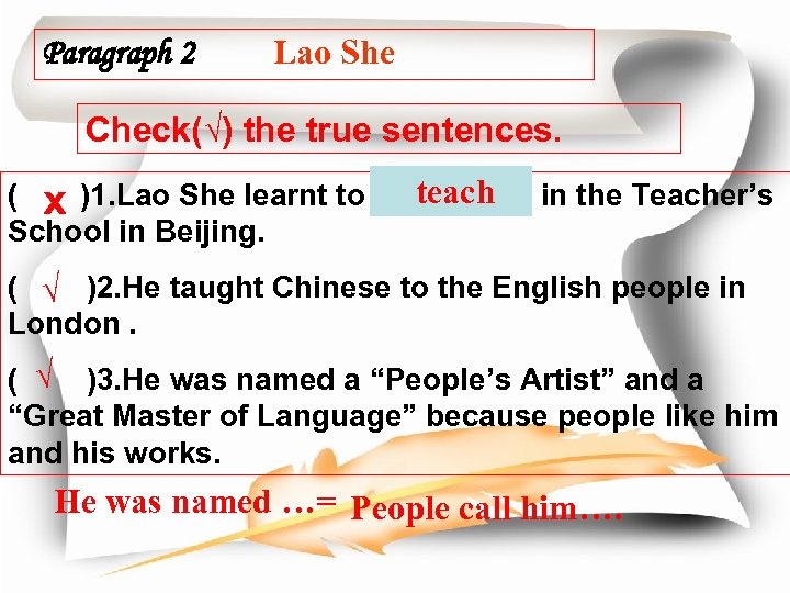 Paragraph 2 Lao She Check(√) the true sentences. teach ( ⅹ )1. Lao She