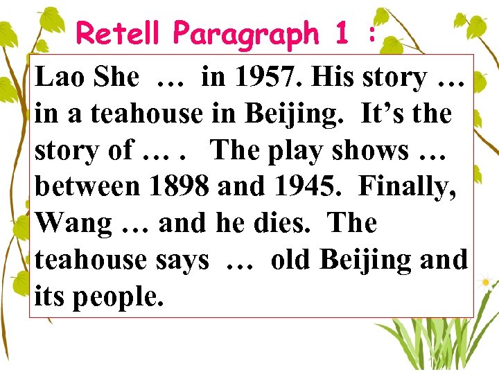 Retell Paragraph 1 : Lao She … in 1957. His story … in a