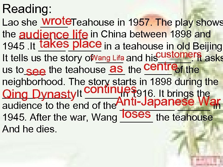 Reading: wrote Lao she _____ Teahouse in 1957. The play shows the ______ in
