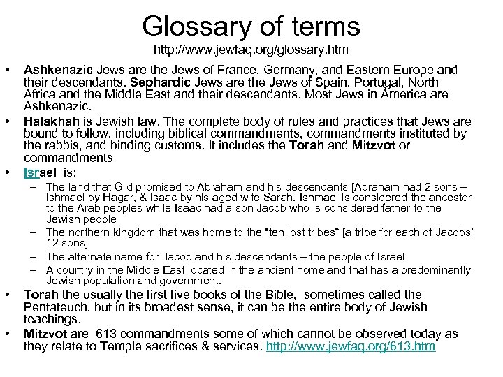 Glossary of terms http: //www. jewfaq. org/glossary. htm • • • Ashkenazic Jews are
