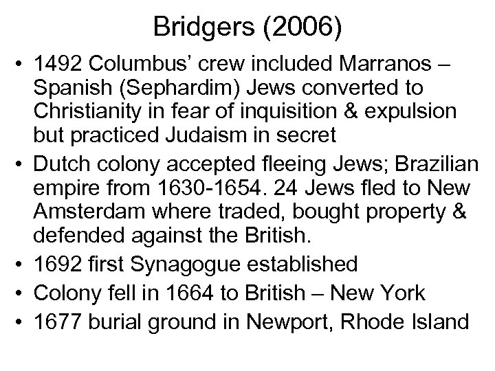 Bridgers (2006) • 1492 Columbus’ crew included Marranos – Spanish (Sephardim) Jews converted to