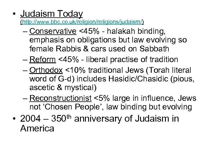  • Judaism Today (http: //www. bbc. co. uk/religions/judaism/) – Conservative <45% - halakah