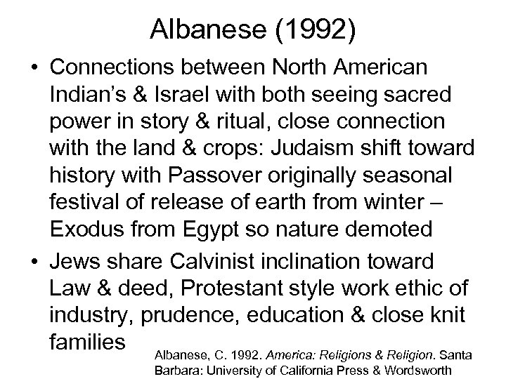 Albanese (1992) • Connections between North American Indian’s & Israel with both seeing sacred