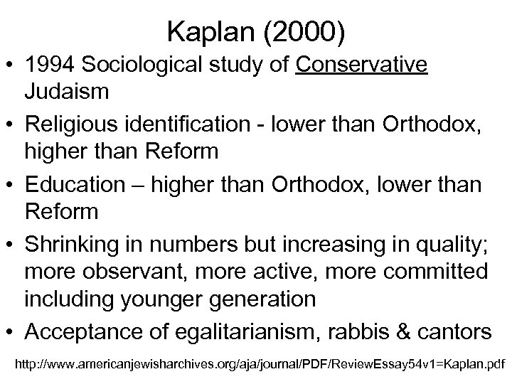 Kaplan (2000) • 1994 Sociological study of Conservative Judaism • Religious identification - lower