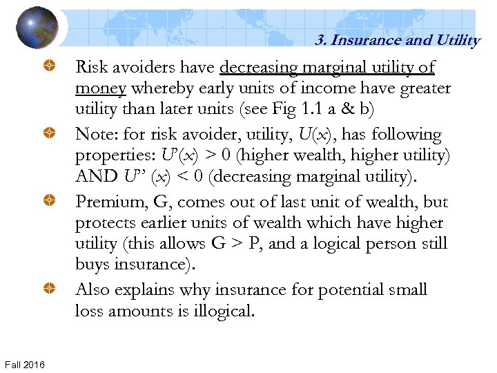 3. Insurance and Utility Risk avoiders have decreasing marginal utility of money whereby early