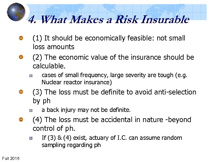4. What Makes a Risk Insurable (1) It should be economically feasible: not small
