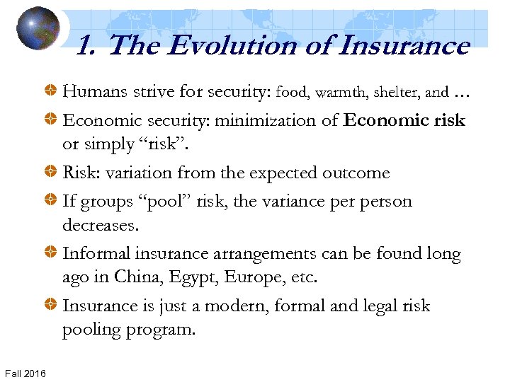 1. The Evolution of Insurance Humans strive for security: food, warmth, shelter, and …