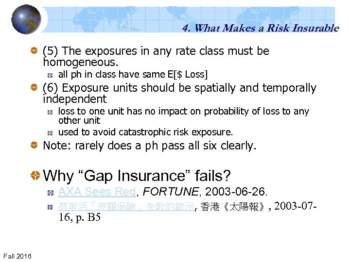 4. What Makes a Risk Insurable (5) The exposures in any rate class must