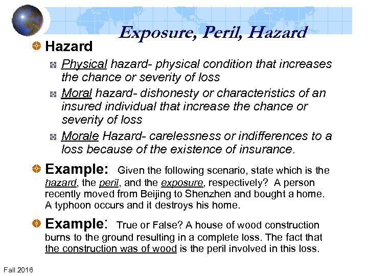 Hazard Exposure, Peril, Hazard Physical hazard- physical condition that increases the chance or severity