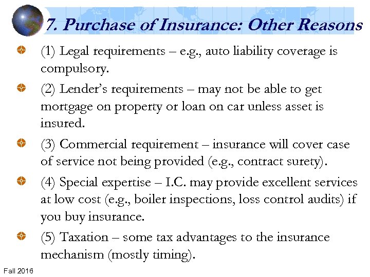 7. Purchase of Insurance: Other Reasons (1) Legal requirements – e. g. , auto