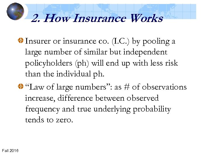 2. How Insurance Works Insurer or insurance co. (I. C. ) by pooling a