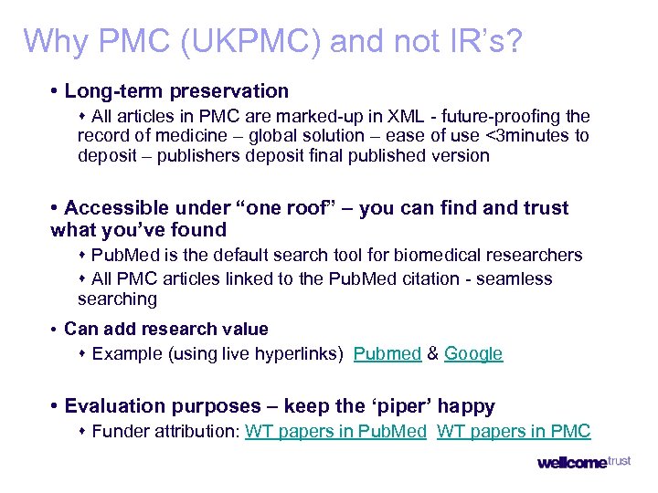 Why PMC (UKPMC) and not IR’s? • Long-term preservation s All articles in PMC