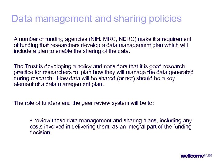 Data management and sharing policies A number of funding agencies (NIH, MRC, NERC) make