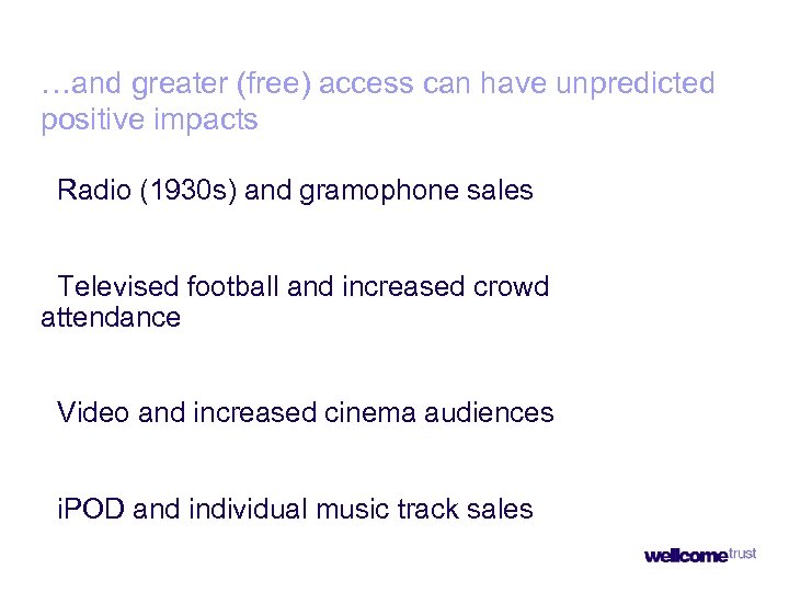 …and greater (free) access can have unpredicted positive impacts Radio (1930 s) and gramophone