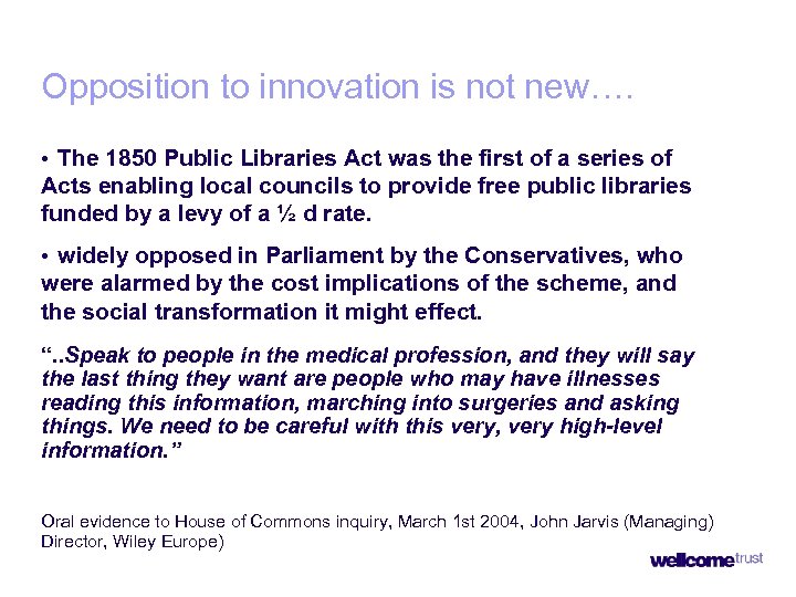 Opposition to innovation is not new…. • The 1850 Public Libraries Act was the