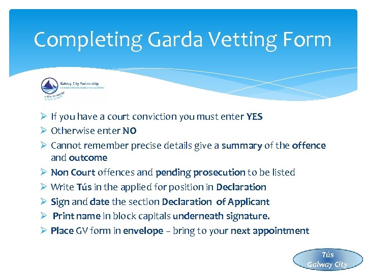 Completing Garda Vetting Form Ø If you have a court conviction you must enter