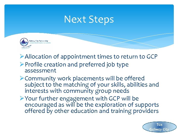Next Steps ØAllocation of appointment times to return to GCP ØProfile creation and preferred