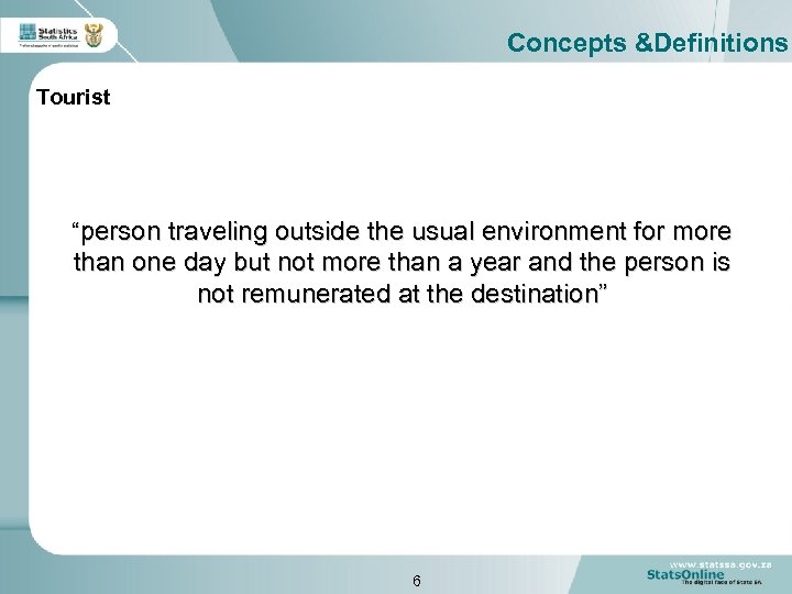 Concepts &Definitions Tourist “person traveling outside the usual environment for more than one day