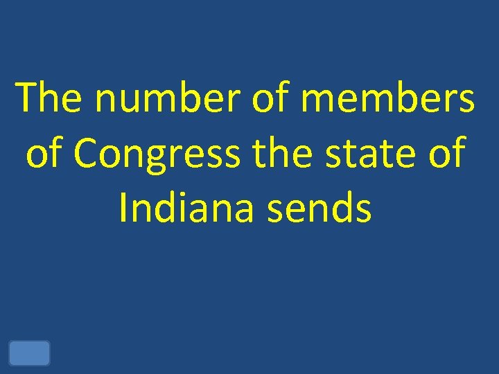 The number of members of Congress the state of Indiana sends 