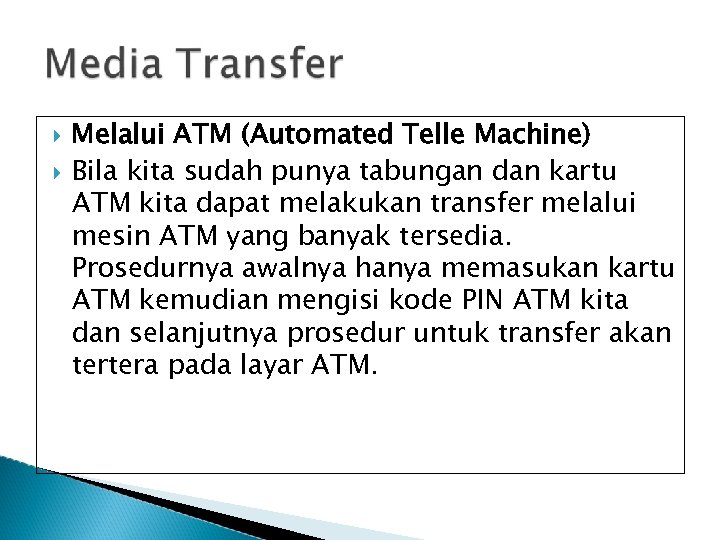  Melalui ATM (Automated Telle Machine) Bila kita sudah punya tabungan dan kartu ATM