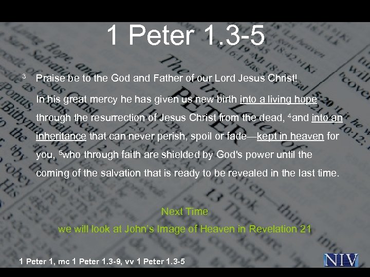 1 Peter 1. 3 -5 3 Praise be to the God and Father of