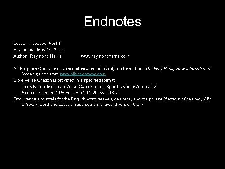 Endnotes Lesson: Heaven, Part 1 Presented: May 16, 2010 Author: Raymond Harris www. raymondharris.