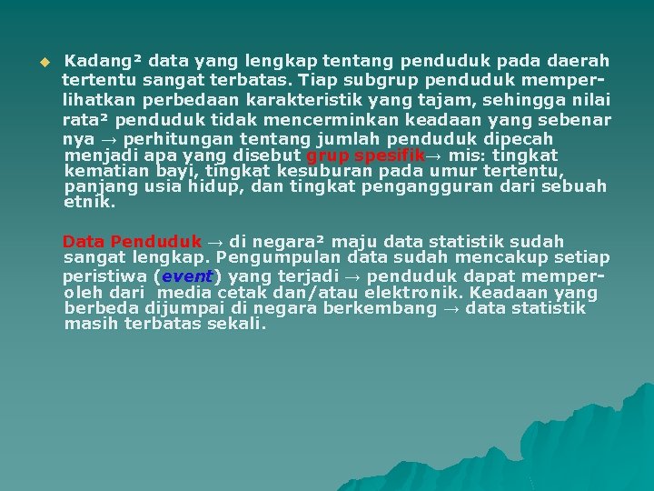 u Kadang² data yang lengkap tentang penduduk pada daerah tertentu sangat terbatas. Tiap subgrup