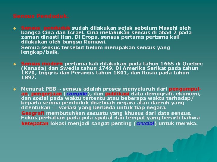 Sensus Penduduk. u Sensus penduduk sudah dilakukan sejak sebelum Masehi oleh bangsa Cina dan