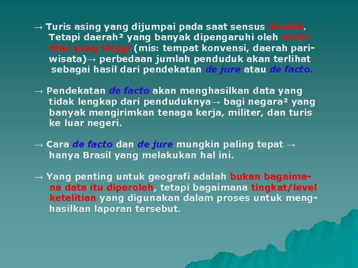 → Turis asing yang dijumpai pada saat sensus dicatat. Tetapi daerah² yang banyak dipengaruhi