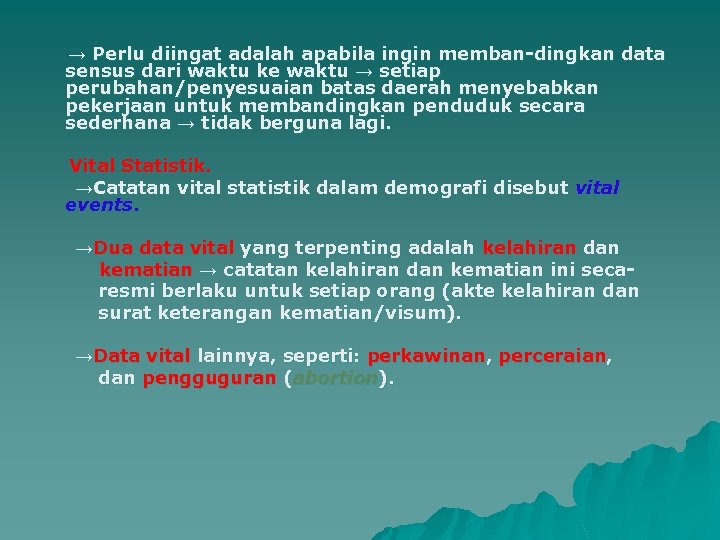 → Perlu diingat adalah apabila ingin memban-dingkan data sensus dari waktu ke waktu →