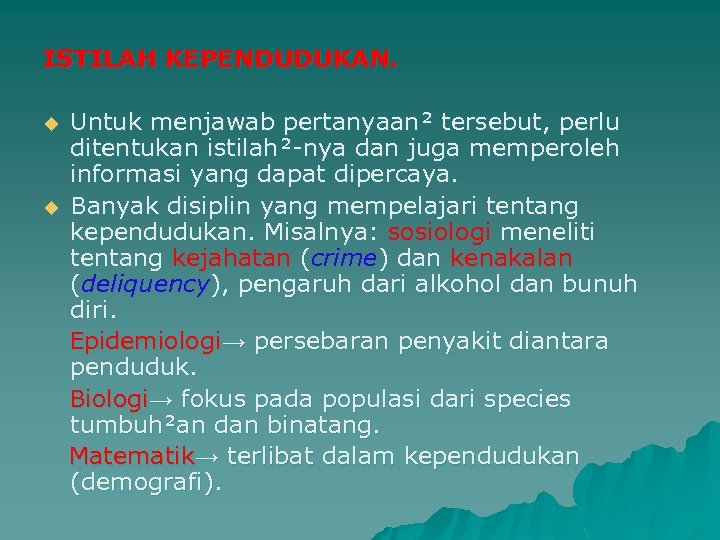ISTILAH KEPENDUDUKAN. u u Untuk menjawab pertanyaan² tersebut, perlu ditentukan istilah²-nya dan juga memperoleh