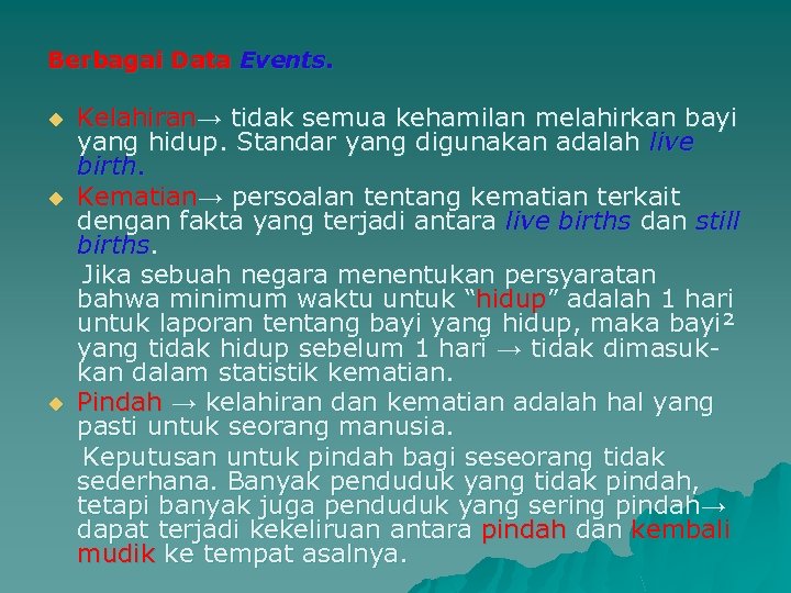 Berbagai Data Events. u u u Kelahiran→ tidak semua kehamilan melahirkan bayi yang hidup.