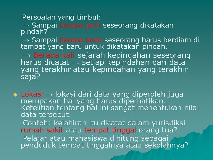 Persoalan yang timbul: → Sampai berapa jauh seseorang dikatakan pindah? → Sampai berapa lama