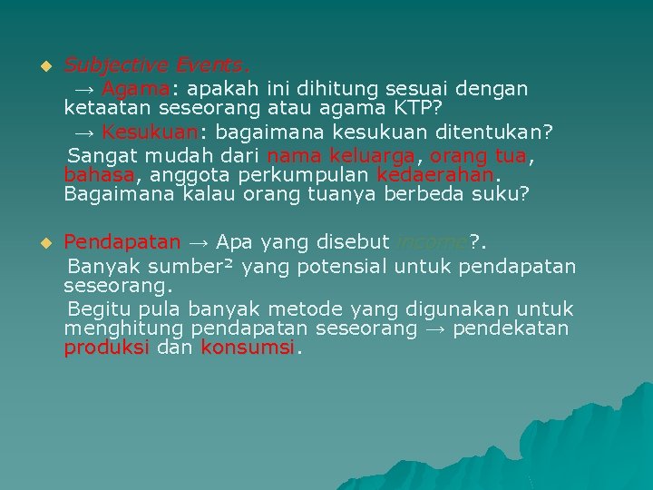 u Subjective Events. → Agama: apakah ini dihitung sesuai dengan ketaatan seseorang atau agama