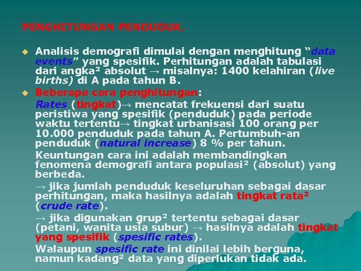 PENGHITUNGAN PENDUDUK. u u Analisis demografi dimulai dengan menghitung “data events” yang spesifik. Perhitungan