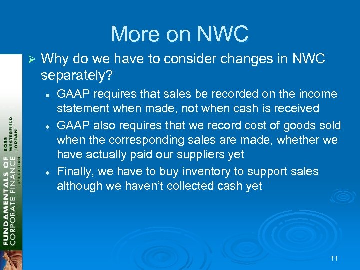 More on NWC Ø Why do we have to consider changes in NWC separately?