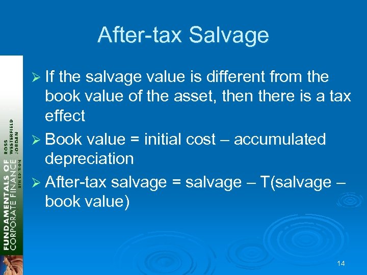 After-tax Salvage Ø If the salvage value is different from the book value of