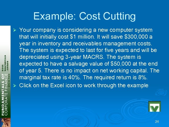 Example: Cost Cutting Your company is considering a new computer system that will initially