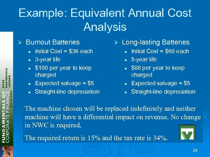 Example: Equivalent Annual Cost Analysis Ø Burnout Batteries l l l Initial Cost =