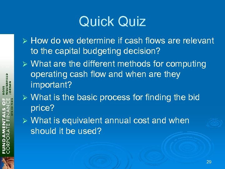 Quick Quiz How do we determine if cash flows are relevant to the capital