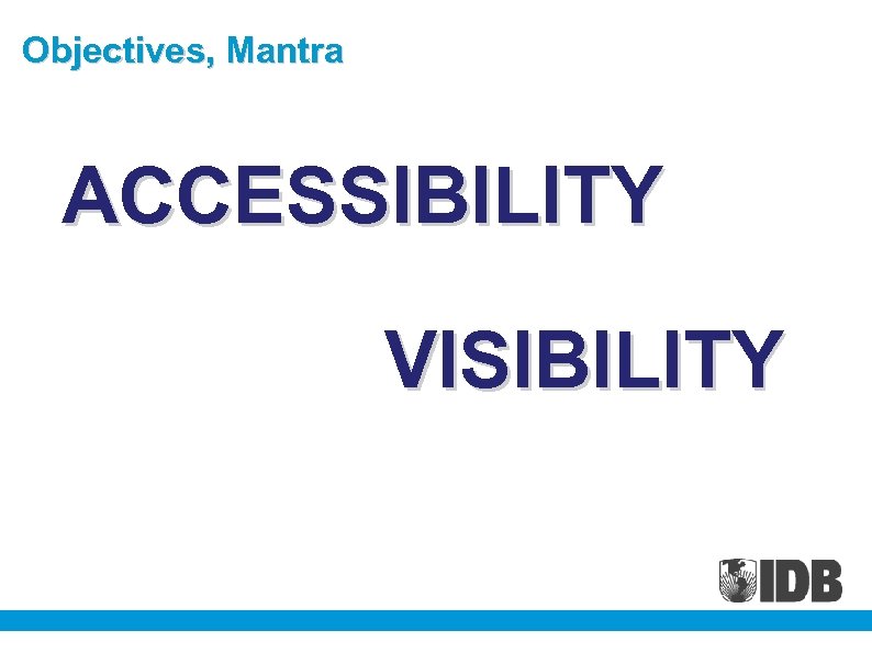 Objectives, Mantra ACCESSIBILITY VISIBILITY 