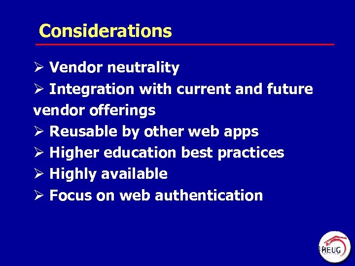 Considerations Ø Vendor neutrality Ø Integration with current and future vendor offerings Ø Reusable