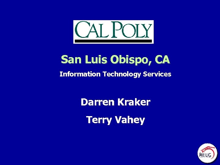 San Luis Obispo, CA Information Technology Services Darren Kraker Terry Vahey 2 