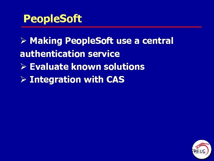 People. Soft Ø Making People. Soft use a central authentication service Ø Evaluate known