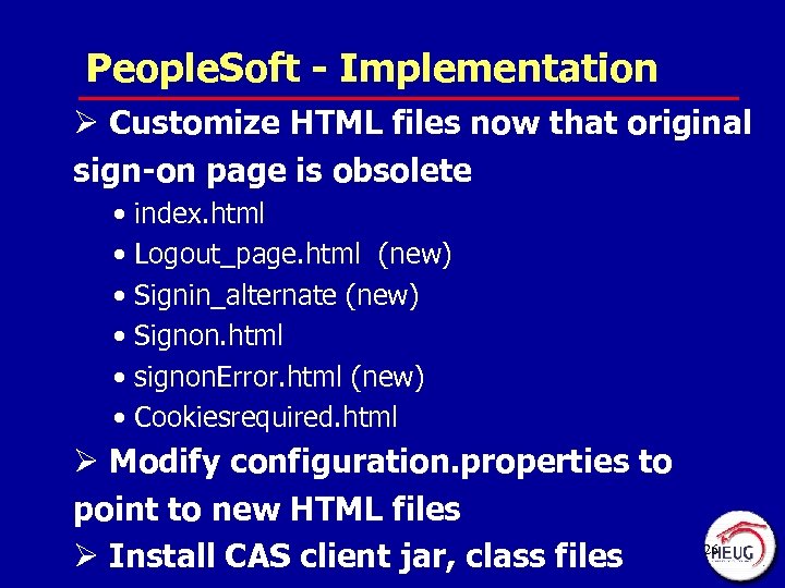 People. Soft - Implementation Ø Customize HTML files now that original sign-on page is