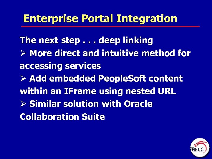 Enterprise Portal Integration The next step. . . deep linking Ø More direct and