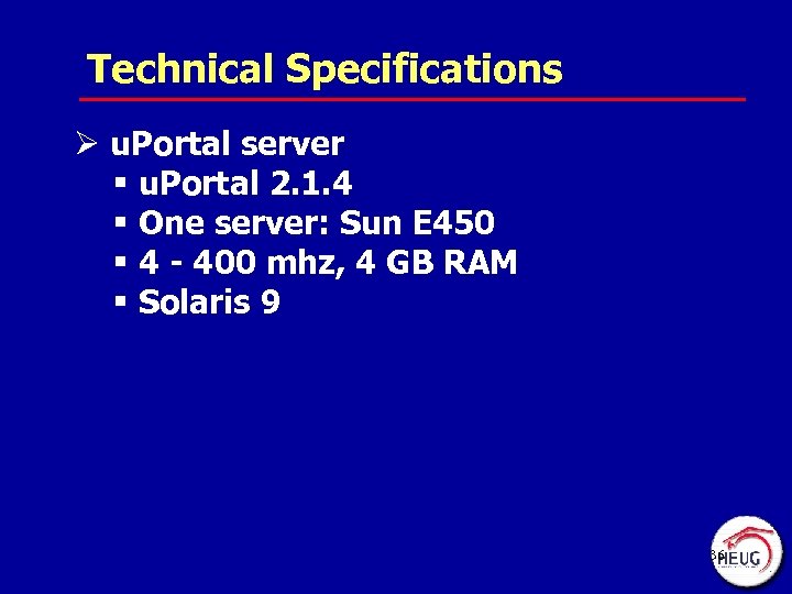 Technical Specifications Ø u. Portal server § u. Portal 2. 1. 4 § One