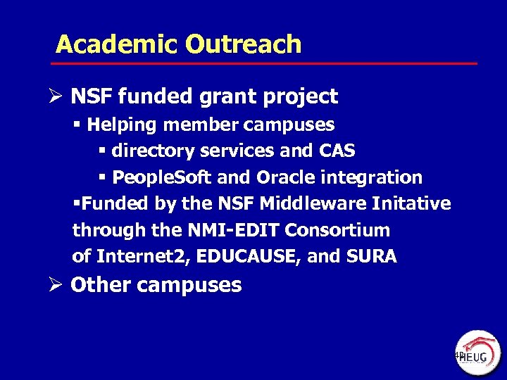 Academic Outreach Ø NSF funded grant project § Helping member campuses § directory services