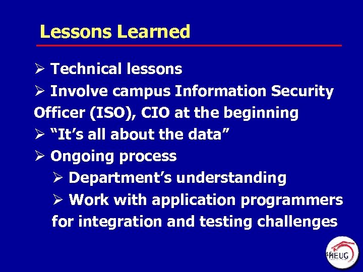 Lessons Learned Ø Technical lessons Ø Involve campus Information Security Officer (ISO), CIO at