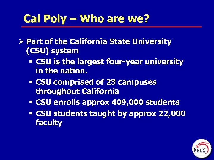 Cal Poly – Who are we? Cal Poly Ø Part of the California State